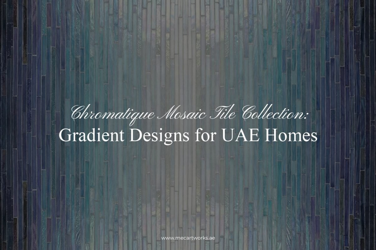Chromatique mosaics tile collection for UAE homes
